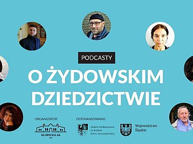 Gliwicka 66 zaprasza na "Podcasty o żydowskim dziedzictwie" Podcasty o zydowskim dziedzictwie 01